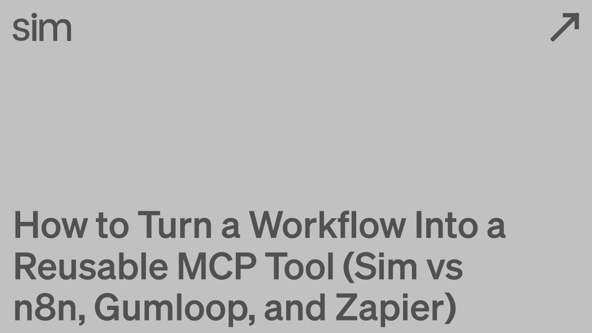 How to Turn a Workflow Into a Reusable MCP Tool (Sim vs n8n, Gumloop, and Zapier)